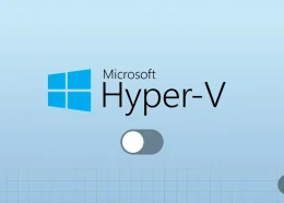 5 راه آسان برای غیرفعال کردن Hyper-V در ویندوز 10 و 11